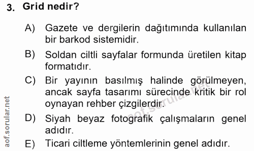 3. soru: Grid nedir? A) Gazete ve dergilerin dağıtımında kullanılan bir barkod sistemidir. B) Soldan ciltli sayfalar formunda…