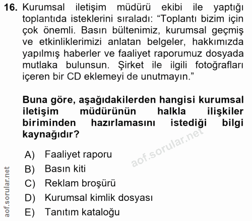 16. soru: Kurumsal iletişim müdürü ekibi ile yaptığı toplantıda isteklerini sıraladı: "Toplantı bizim için çok önemli. Basın bü…