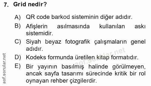 7. soru: Grid nedir? A) QR code barkod sisteminin diğer adıdır. B) Afişlerin asılmasında kullanılan aski sistemidir. C) Siyah…
