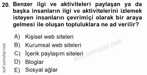 20. soru: Benzer ilgi ve aktiviteleri paylaşan ya da başka insanların ilgi ve aktivitelerini izlemek isteyen insanların çevrimi…
