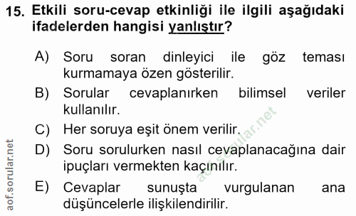 15. soru: Etkili soru-cevap etkinliği ile ilgili aşağıdaki ifadelerden hangisi yanlıştır? A) Soru soran dinleyici ile göz temas…