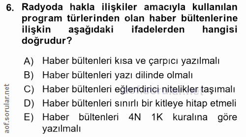 6. soru: Radyoda hakla ilişkiler amacıyla kullanılan program türlerinden olan haber bültenlerine ilişkin aşağıdaki ifadelerden…