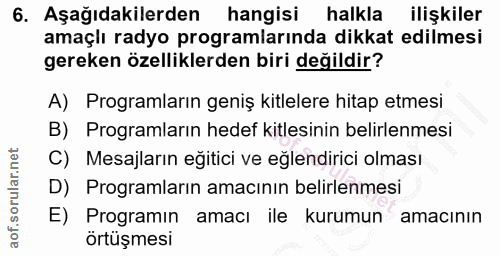 6. soru: Aşağıdakilerden hangisi halkla ilişkiler amaçlı radyo programlarında dikkat edilmesi gereken özelliklerden biri değil…