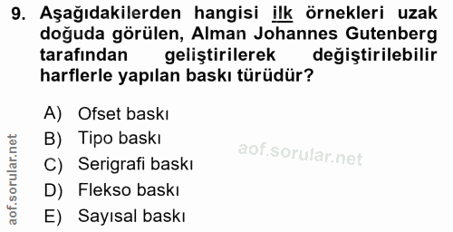 9. soru: Aşağıdakilerden hangisi ilk örnekleri uzak doğuda görülen, Alman Johannes Gutenberg tarafindan geliştirilerek değişti…