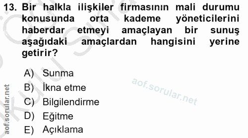 13. soru: Bir halkla ilişkiler firmasının mali durumu konusunda orta kademe yöneticilerini haberdar etmeyi amaçlayan bir sunuş…