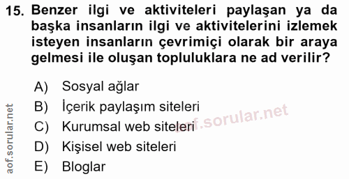 15. soru: Benzer ilgi ve aktiviteleri paylaşan ya da başka insanların ilgi ve aktivitelerini izlemek isteyen insanların çevrimi…