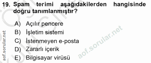 19. soru: Spam terimi aşağıdakilerden hangisinde doğru tanımlanmıştır? A) Açılır pencere B) Işletim sistemi Istenmeyen e-posta…