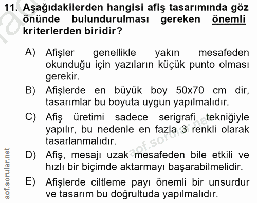 11. soru: Aşağıdakilerden hangisi afiş tasarımında göz önünde bulundurulması gereken önemli kriterlerden biridir? A) Afişler ge…