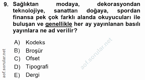 9. soru: Sağlıktan modaya, dekorasyondan teknolojiye, sanattan doğaya, spordan finansa pek çok farklı alanda okuyucuları ile b…