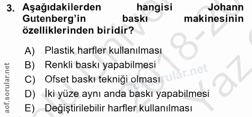 3. soru: Aşağıdakilerden hangisi Johann Gutenberg'in baski makinesinin özelliklerinden biridir? A) Plastik harfler kullanılmas…