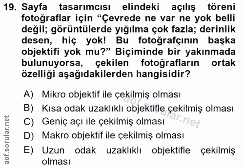 19. soru: Sayfa tasarımcısı elindeki açılış töreni fotoğraflar için "Çevrede ne var ne yok belli değil; görüntülerde yığılma ço…