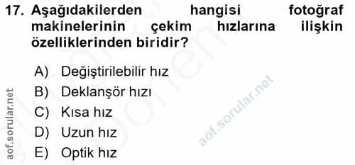 17. soru: Aşağıdakilerden hangisi fotoğraf makinelerinin çekim hizlarına ilişkin özelliklerinden biridir? A) Değiştirilebilir h…