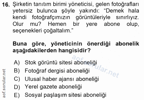 16. soru: Şirketin tanıtım birimi yöneticisi, gelen fotoğrafları yetersiz bulunca şöyle yakındı: "Demek hala kendi fotoğrafçımı…