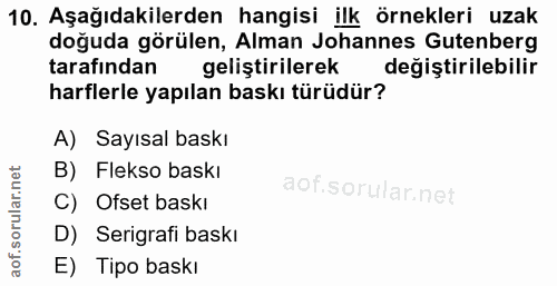 10. soru: Aşağıdakilerden hangisi ilk örnekleri uzak doğuda görülen, Alman Johannes Gutenberg tarafından geliştirilerek degişti…