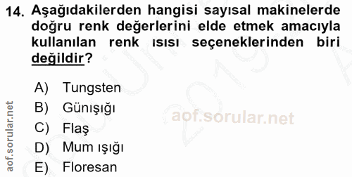 14. soru: Aşağıdakilerden hangisi sayısal makinelerde doğru renk değerlerini elde etmek amacıyla kullanılan renk ısısı seçenekl…