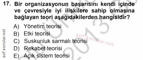 17. soru: Bir organizasyonun başarısını kendi içinde ve çevresiyle iyi ilişkilere sahip olmasına bağlayan teori aşağıdakilerden…