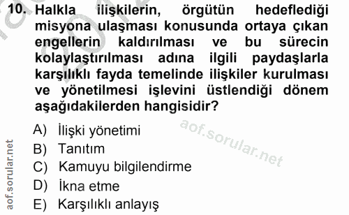10. soru: Halkla ilişkilerin, örgütün hedeflediği misyona ulaşması konusunda ortaya çıkan engellerin kaldırılması ve bu sürecin…