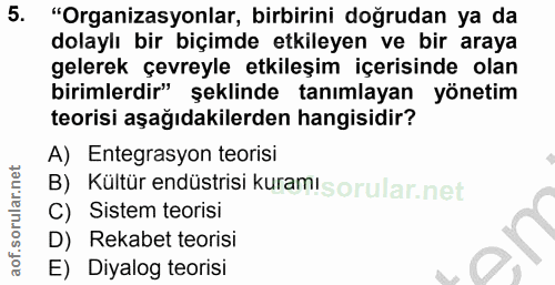 5. soru: "Organizasyonlar, birbirini doğrudan ya da dolaylı bir biçimde etkileyen ve bir araya gelerek çevreyle etkileşim içer…