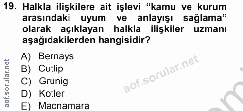 19. soru: Halkla ilişkilere ait işlevi "kamu ve kurum arasındaki uyum ve anlayışı sağlama" olarak açıklayan halkla ilişkiler uz…
