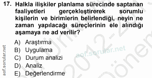 17. soru: Halkla ilişkiler planlama sürecinde saptanan faaliyetleri gerçekleştirerek sorumlu kişilerin ve birimlerin belirlendi…