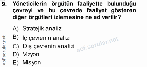 9. soru: Yöneticilerin örgütün faaliyette bulunduğu çevreyi ve bu çevrede faaliyet gösteren diğer örgütleri izlemesine ne ad v…