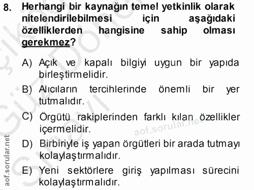 8. soru: Herhangi bir kaynağın temel yetkinlik olarak nitelendirilebilmesi için aşağıdaki özelliklerden hangisine sahip olması…