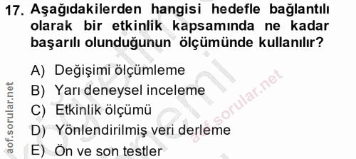 17. soru: Aşağıdakilerden hangisi hedefle bağlantılı olarak bir etkinlik kapsamında ne kadar başarılı olunduğunun ölçümünde kul…
