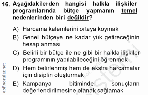 16. soru: Aşağıdakilerden hangisi halkla ilişkiler programlarinda bütçe yapmanın temel nedenlerinden biri değildir? A) Harcama…