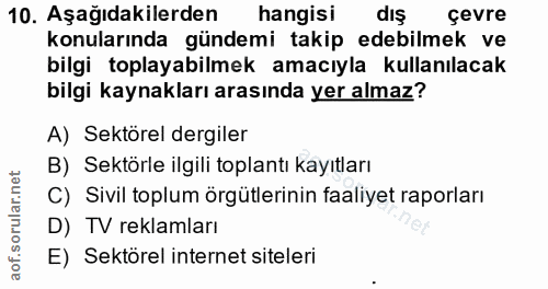 10. soru: Aşağıdakilerden hangisi dış çevre konularında gündemi takip edebilmek ve bilgi toplayabilmek amacıyla kullanılacak bi…