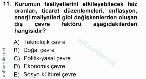 11. soru: Kurumun faaliyetlerini etkileyebilecek faiz oranları, ticaret düzenlemeleri, enflasyon, enerji maliyetleri gibi degiş…