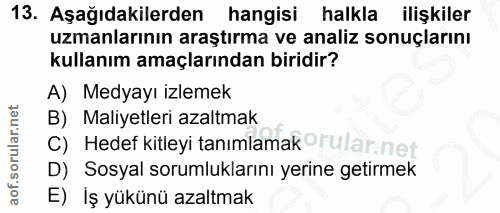 13. soru: Aşağıdakilerden hangisi halkla ilişkiler uzmanlarının araştırma ve analiz sonuçlarını kullanım amaçlarından biridir?…