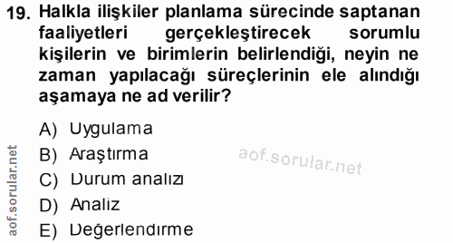 19. soru: Halkla ilişkiler planlama sürecinde saptanan faaliyetleri gerçekleştirecek sorumlu kişilerin ve birimlerin belirlendi…