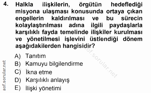 4. soru: Halkla ilişkilerin, örgütün hedeflediği misyona ulaşması konusunda ortaya çıkan engellerin kaldırılması ve bu sürecin…