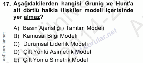 17. soru: Aşağıdakilerden hangisi Grunig ve Hunt'a ait dörtlü halkla ilişkiler modeli içerisinde yer almaz? A) Basın Ajanslığı/…