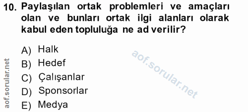 10. soru: Paylaşılan ortak problemleri ve amaçları olan ve bunları ortak ilgi alanları olarak kabul eden topluluğa ne ad verili…