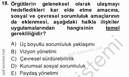 18. soru: Örgütlerin geleneksel olarak ulaşmayı hedefledikleri kar elde etme amacına, sosyal ve çevresel sorumluluk amaçlarının…