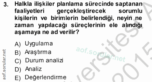 3. soru: Halkla ilişkiler planlama sürecinde saptanan faaliyetleri gerçekleştirecek sorumlu kişilerin ve birimlerin belirlendi…
