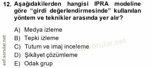 12. soru: Aşağıdakilerden hangisi IPRA modeline göre "girdi değerlendirmesinde" kullanılan yöntem ve teknikler arasında yer alı…
