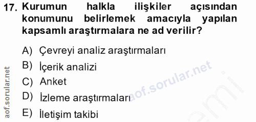 17. soru: Kurumun halkla ilişkiler açısından konumunu belirlemek amacıyla yapılan kapsamlı araştırmalara ne ad verilir? A) Çevr…