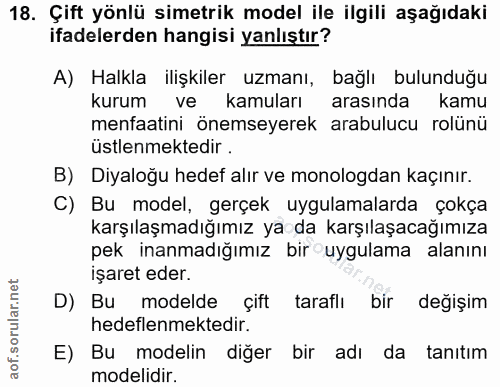 18. soru: Çift yönlü simetrik model ile ilgili aşağıdaki ifadelerden hangisi yanlıştır? A) Halkla ilişkiler uzmanı, bağlı bulun…