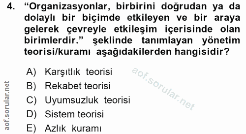 4. soru: "Organizasyonlar, birbirini doğrudan ya da dolaylı bir biçimde etkileyen ve bir araya gelerek çevreyle etkileşim içer…
