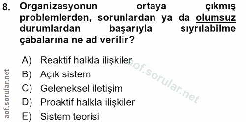 8. soru: Organizasyonun ortaya çıkmış problemlerden, sorunlardan ya da olumsuz durumlardan başarıyla sıyrılabilme çabalarına n…
