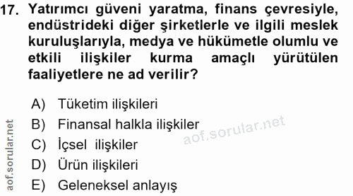 17. soru: Yatırımcı güveni yaratma, finans çevresiyle, endüstrideki diğer şirketlerle ve ilgili meslek kuruluşlarıyla, medya ve…