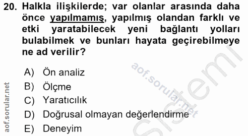 20. soru: Halkla ilişkilerde; var olanlar arasında daha önce yapılmamış, yapılmış olandan farklı ve etki yaratabilecek yeni bağ…