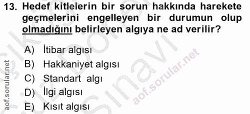 13. soru: Hedef kitlelerin bir sorun hakkında harekete geçmelerini engelleyen bir durumun olup olmadığını belirleyen algıya ne…