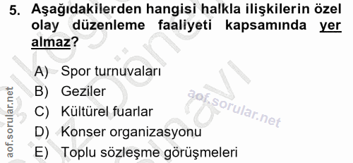 5. soru: Aşağıdakilerden hangisi halkla ilişkilerin özel olay düzenleme faaliyeti kapsaminda yer almaz? A) Spor turnuvaları B)…