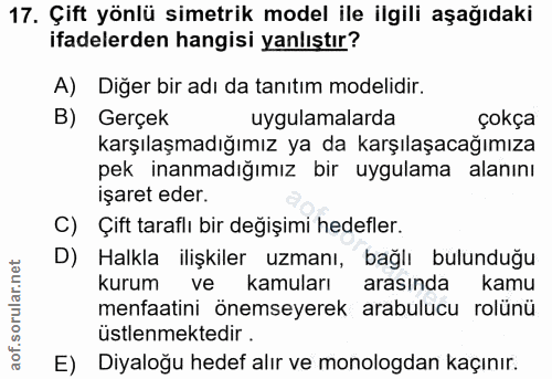 17. soru: Çift yönlü simetrik model ile ilgili aşağıdaki ifadelerden hangisi yanlıştır? A) Diğer bir adı da tanıtım modelidir.…