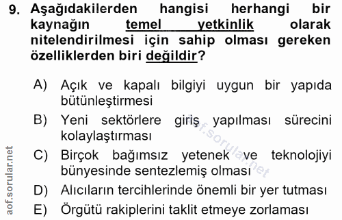 9. soru: Aşağıdakilerden hangisi herhangi bir kaynağın temel yetkinlik olarak nitelendirilmesi için sahip olması gereken özell…