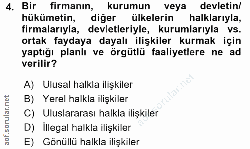 4. soru: Bir firmanın, kurumun veya devletin/ hükümetin, diğer ülkelerin halklarıyla, firmalarıyla, devletleriyle, kurumlarıyl…