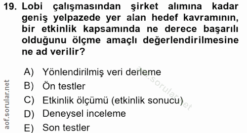 19. soru: Lobi çalışmasından şirket alımına kadar geniş yelpazede yer alan hedef kavramının, bir etkinlik kapsamında ne derece…